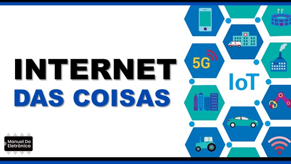 Entenda: o que é a Internet das Coisas? – TecMundo 